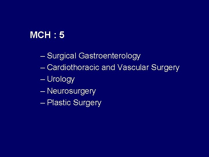 MCH : 5 – Surgical Gastroenterology – Cardiothoracic and Vascular Surgery – Urology –