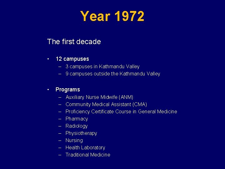Year 1972 The first decade • 12 campuses – 3 campuses in Kathmandu Valley