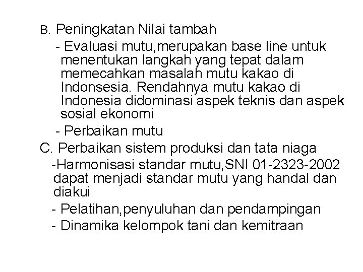 B. Peningkatan Nilai tambah - Evaluasi mutu, merupakan base line untuk menentukan langkah yang