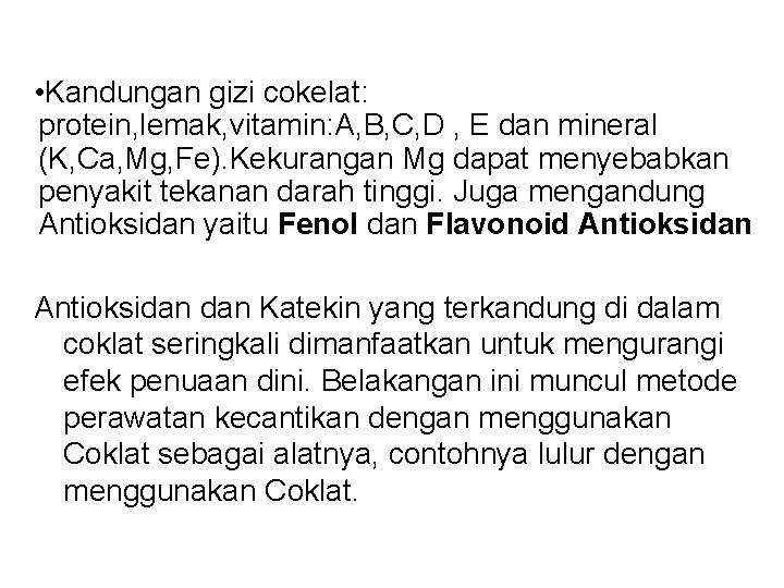  • Kandungan gizi cokelat: protein, lemak, vitamin: A, B, C, D , E