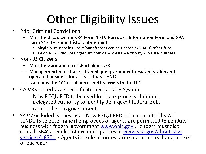 Other Eligibility Issues • Prior Criminal Convictions – Must be disclosed on SBA Form