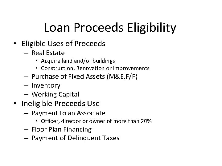 Loan Proceeds Eligibility • Eligible Uses of Proceeds – Real Estate • Acquire land