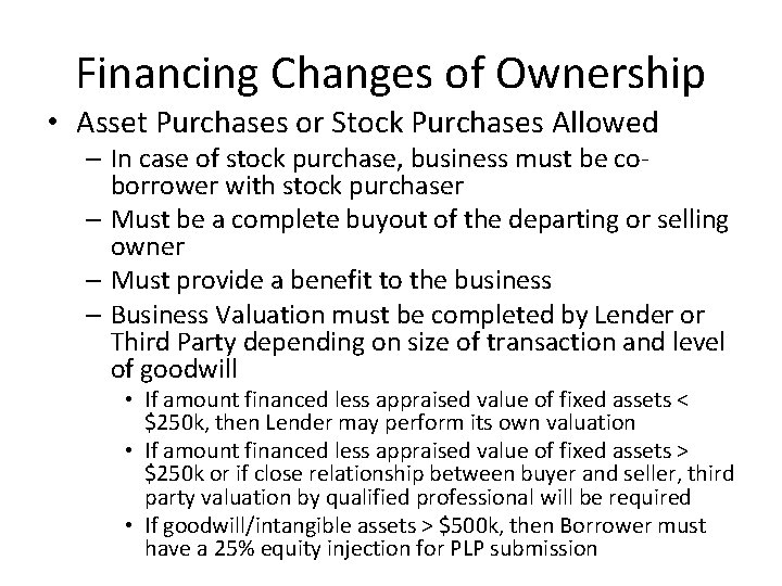 Financing Changes of Ownership • Asset Purchases or Stock Purchases Allowed – In case