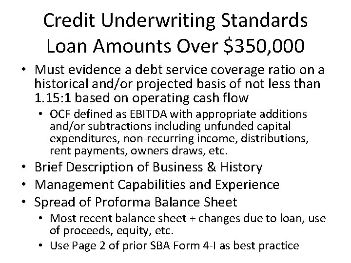 Credit Underwriting Standards Loan Amounts Over $350, 000 • Must evidence a debt service