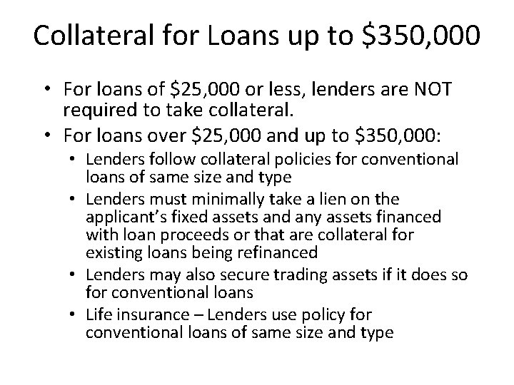 Collateral for Loans up to $350, 000 • For loans of $25, 000 or