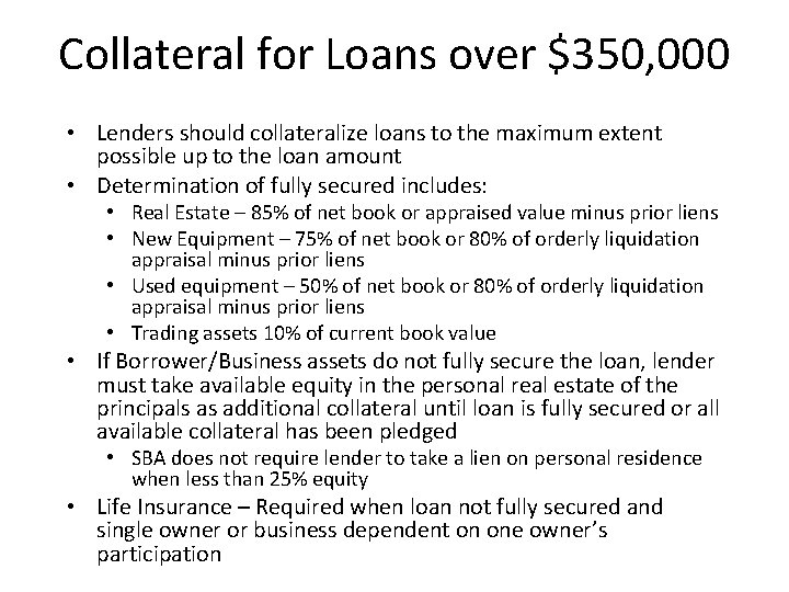 Collateral for Loans over $350, 000 • Lenders should collateralize loans to the maximum