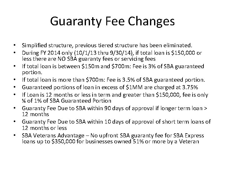 Guaranty Fee Changes • Simplified structure, previous tiered structure has been eliminated. • During