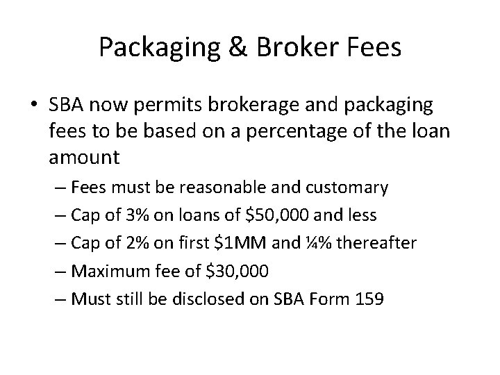Packaging & Broker Fees • SBA now permits brokerage and packaging fees to be