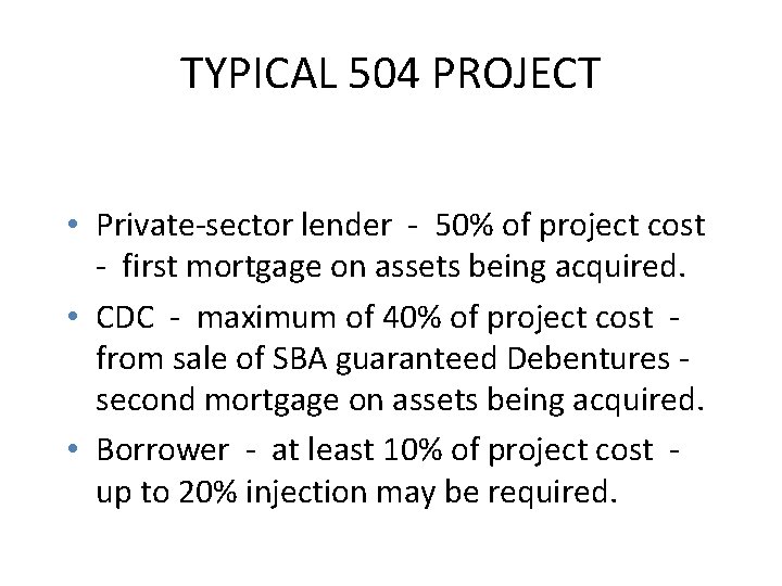 TYPICAL 504 PROJECT • Private-sector lender - 50% of project cost - first mortgage