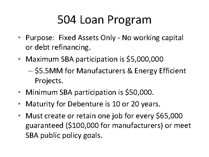504 Loan Program • Purpose: Fixed Assets Only - No working capital or debt