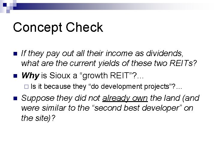 Concept Check n n If they pay out all their income as dividends, what