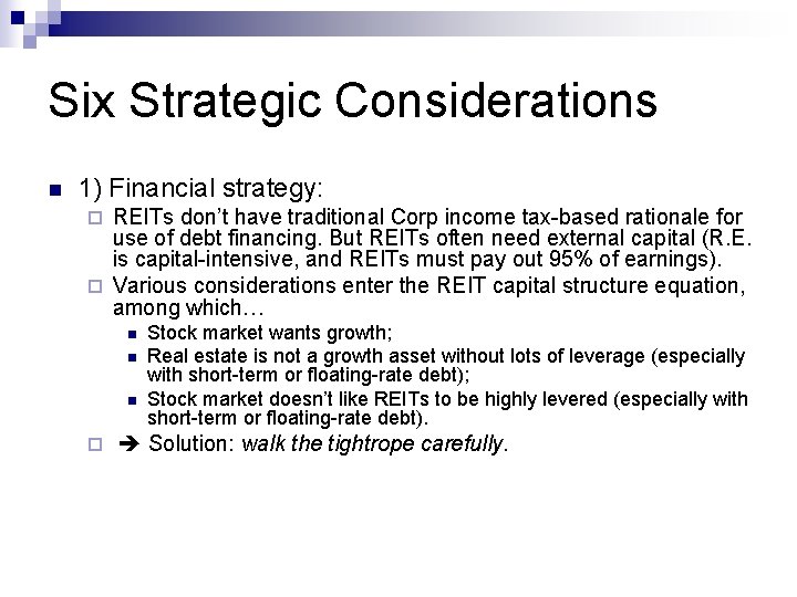 Six Strategic Considerations n 1) Financial strategy: REITs don’t have traditional Corp income tax-based