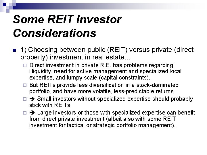 Some REIT Investor Considerations n 1) Choosing between public (REIT) versus private (direct property)