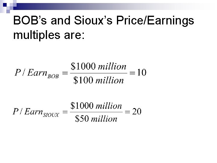 BOB’s and Sioux’s Price/Earnings multiples are: 