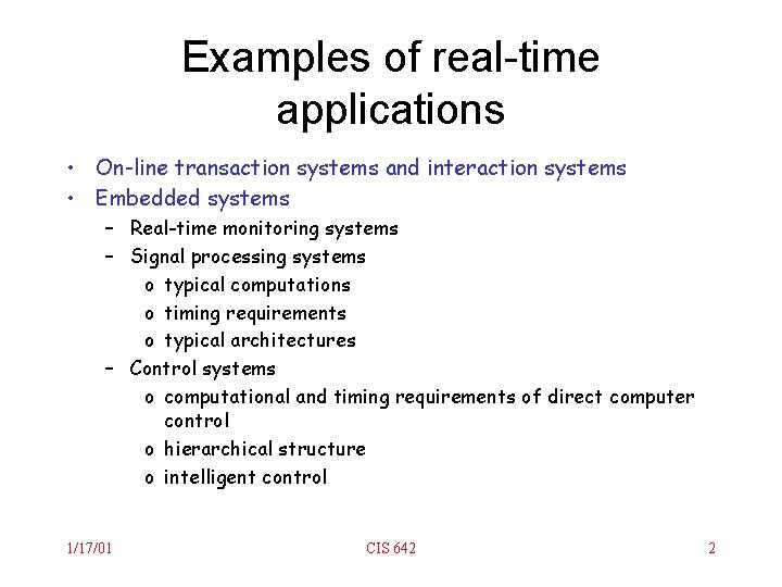Examples of real-time applications • On-line transaction systems and interaction systems • Embedded systems