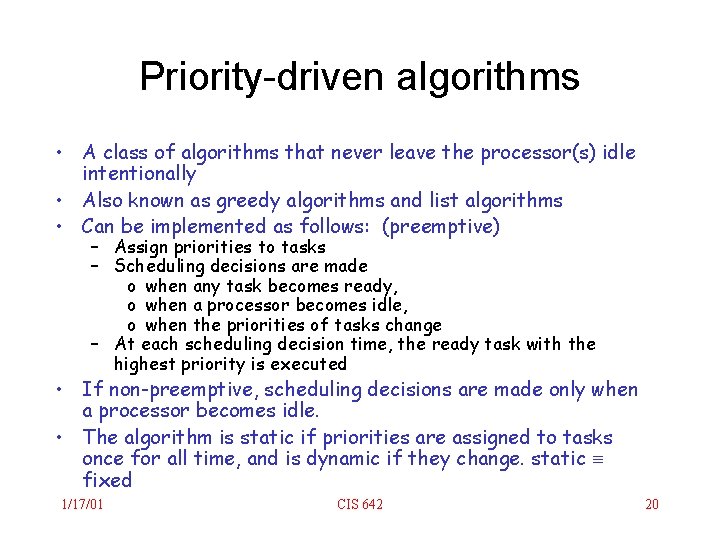 Priority-driven algorithms • A class of algorithms that never leave the processor(s) idle intentionally