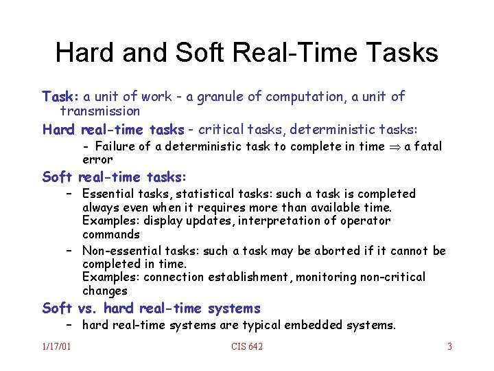 Hard and Soft Real-Time Tasks Task: a unit of work - a granule of