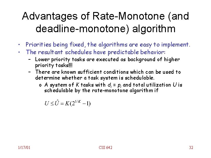 Advantages of Rate-Monotone (and deadline-monotone) algorithm • Priorities being fixed, the algorithms are easy