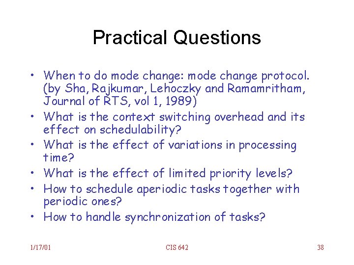 Practical Questions • When to do mode change: mode change protocol. (by Sha, Rajkumar,