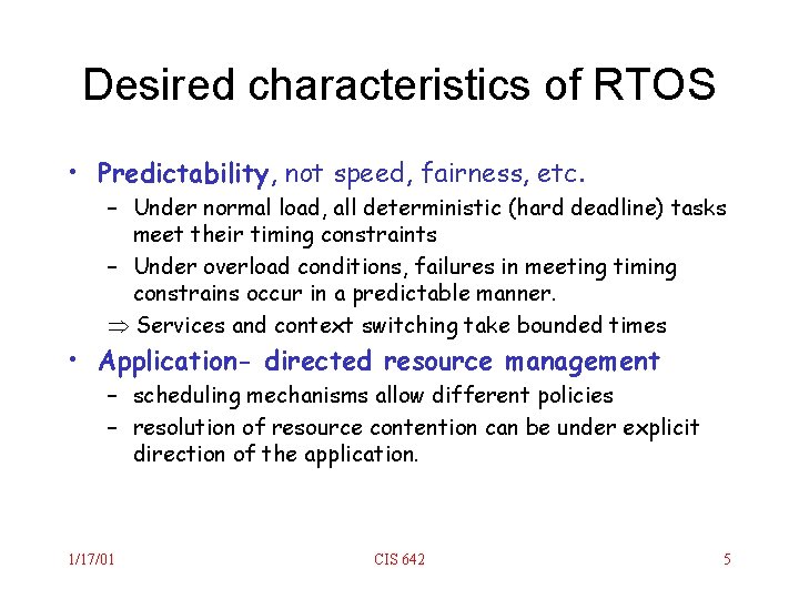 Desired characteristics of RTOS • Predictability, not speed, fairness, etc. – Under normal load,
