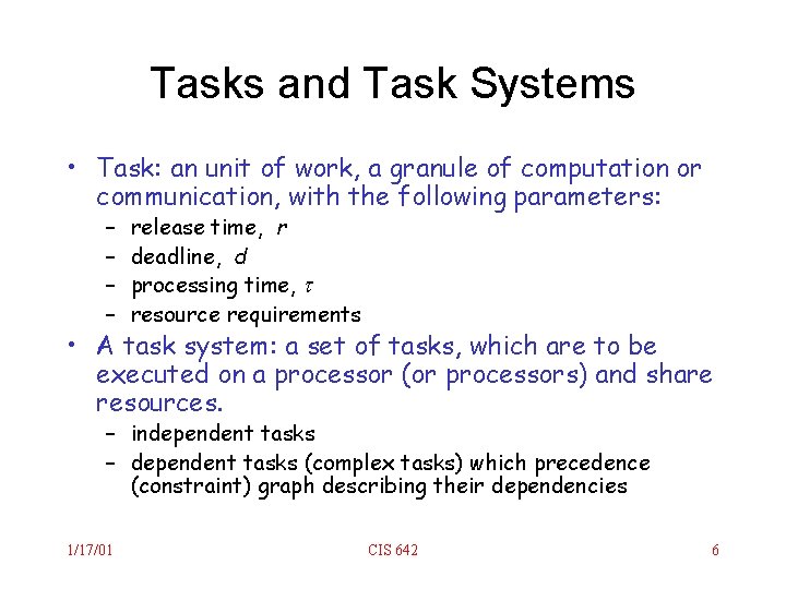 Tasks and Task Systems • Task: an unit of work, a granule of computation