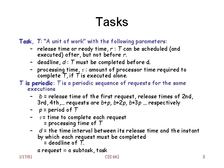 Tasks Task, T: “A unit of work” with the following parameters: – release time