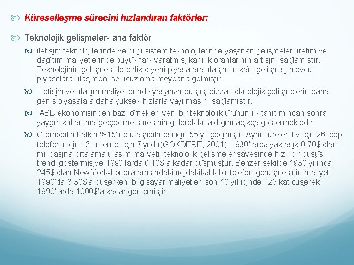  Küreselleşme sürecini hızlandıran faktörler: Teknolojik gelis meler- ana faktör iletis im teknolojilerinde ve