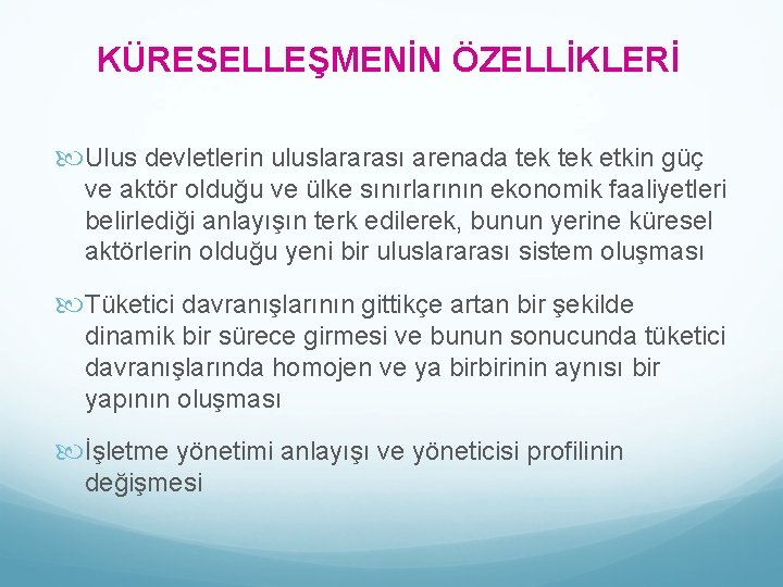 KÜRESELLEŞMENİN ÖZELLİKLERİ Ulus devletlerin uluslararası arenada tek etkin güç ve aktör olduğu ve ülke