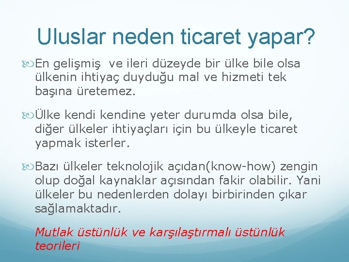 Uluslar neden ticaret yapar? En gelişmiş ve ileri düzeyde bir ülke bile olsa ülkenin