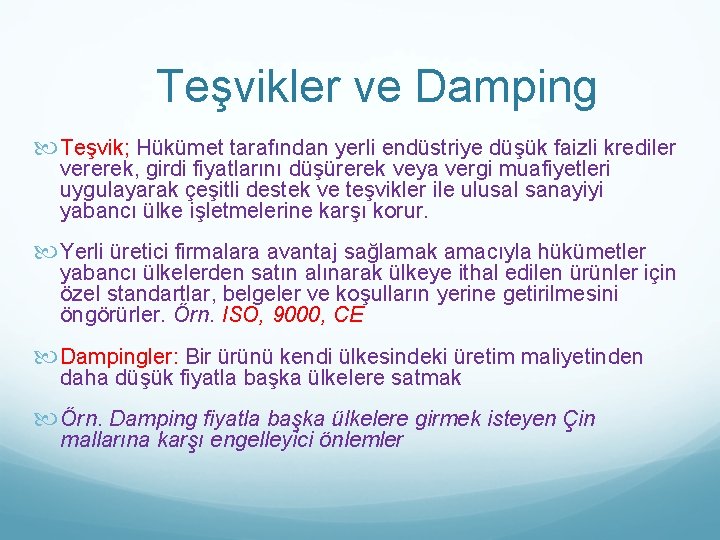 Teşvikler ve Damping Teşvik; Hükümet tarafından yerli endüstriye düşük faizli krediler vererek, girdi fiyatlarını