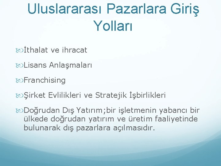 Uluslararası Pazarlara Giriş Yolları İthalat ve ihracat Lisans Anlaşmaları Franchising Şirket Evlilikleri ve Stratejik