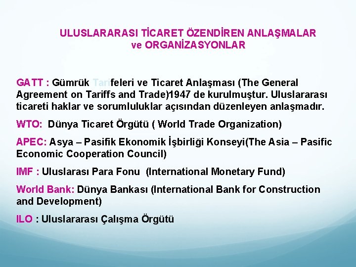 ULUSLARARASI TİCARET ÖZENDİREN ANLAŞMALAR ve ORGANİZASYONLAR GATT : Gümrük Tarifeleri ve Ticaret Anlaşması (The