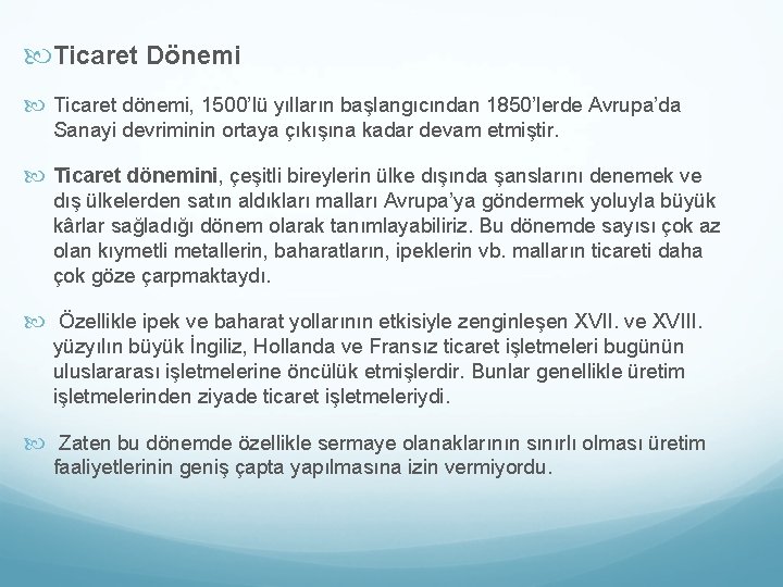  Ticaret Dönemi Ticaret dönemi, 1500’lü yılların başlangıcından 1850’lerde Avrupa’da Sanayi devriminin ortaya çıkışına