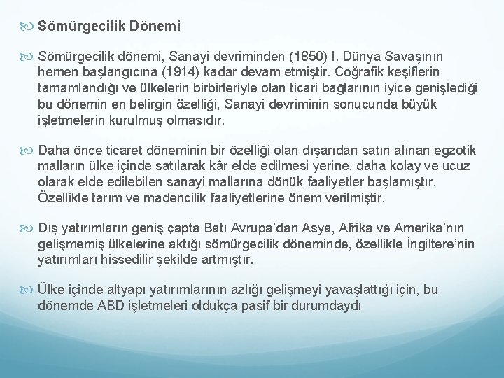  Sömürgecilik Dönemi Sömürgecilik dönemi, Sanayi devriminden (1850) I. Dünya Savaşının hemen başlangıcına (1914)