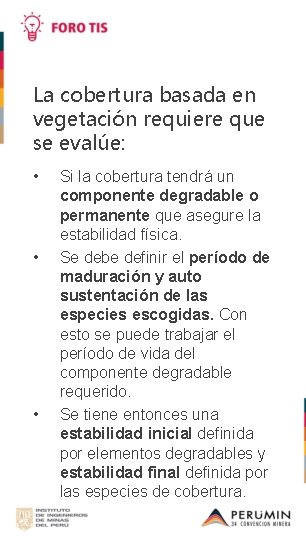 La cobertura basada en vegetación requiere que se evalúe: • • • Si la