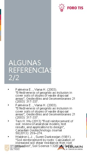 ALGUNAS REFERENCIAS 2/2 • • Palmeira E. , Viana H. (2003). "Effectiveness of geogrids