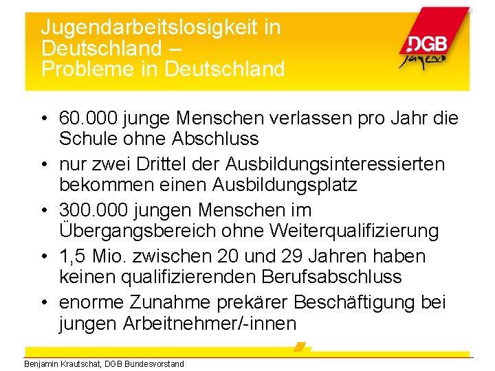 Jugendarbeitslosigkeit in Deutschland – Probleme in Deutschland • 60. 000 junge Menschen verlassen pro