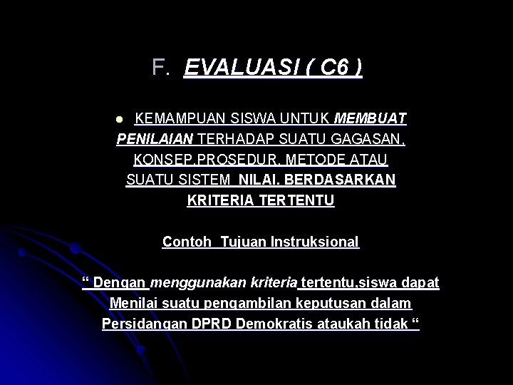 F. EVALUASI ( C 6 ) KEMAMPUAN SISWA UNTUK MEMBUAT PENILAIAN TERHADAP SUATU GAGASAN,