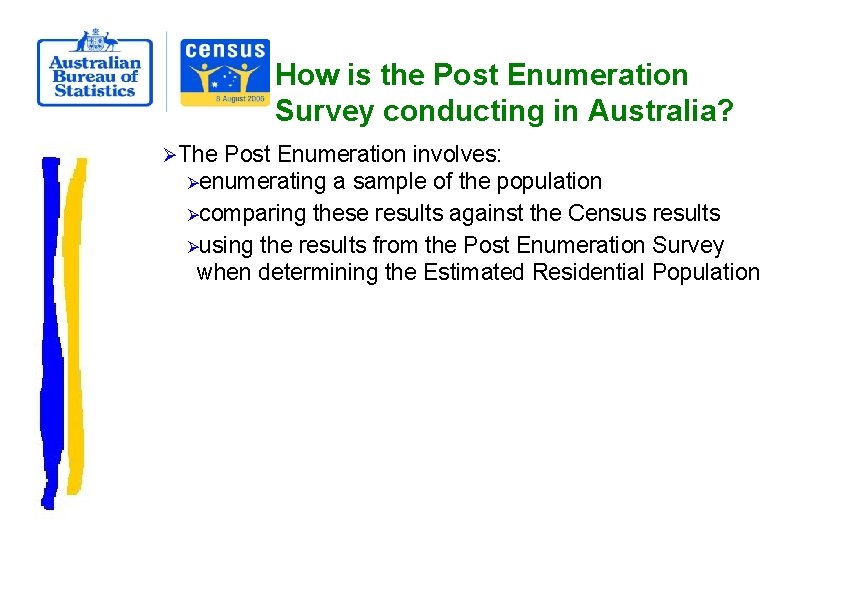 How is the Post Enumeration Survey conducting in Australia? ØThe Post Enumeration involves: Øenumerating