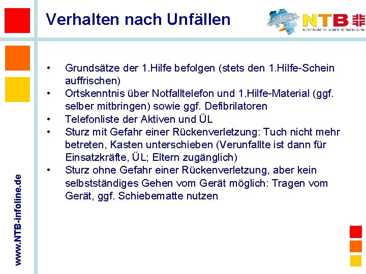 Verhalten nach Unfällen • • www. NTB-infoline. de • • • Grundsätze der 1.