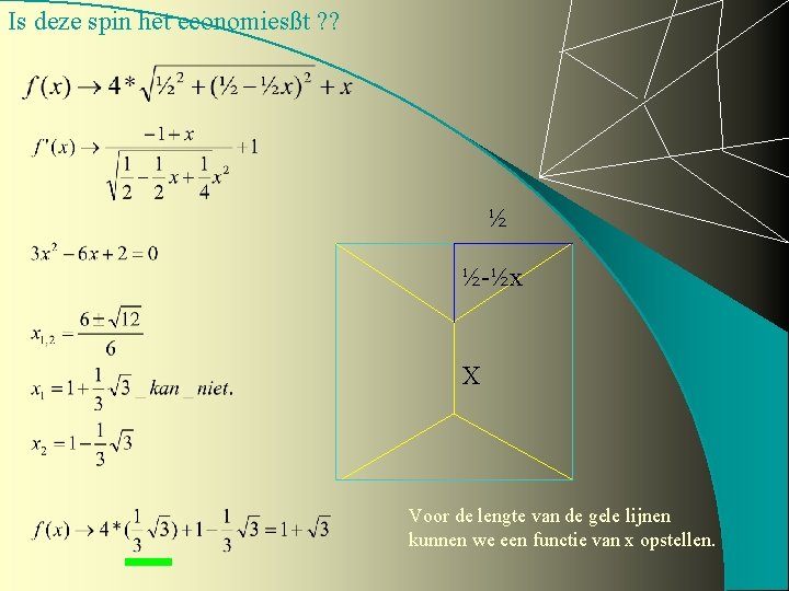 Is deze spin het economiesßt ? ? ½ ½-½x X Voor de lengte van