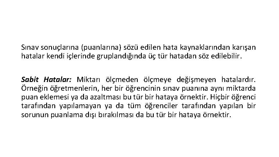 Sınav sonuçlarına (puanlarına) sözü edilen hata kaynaklarından karışan hatalar kendi içlerinde gruplandığında üç tür