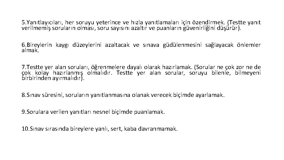 5. Yanıtlayıcıları, her soruyu yeterince ve hızla yanıtlamaları için özendirmek. (Testte yanıt verilmemiş soruların