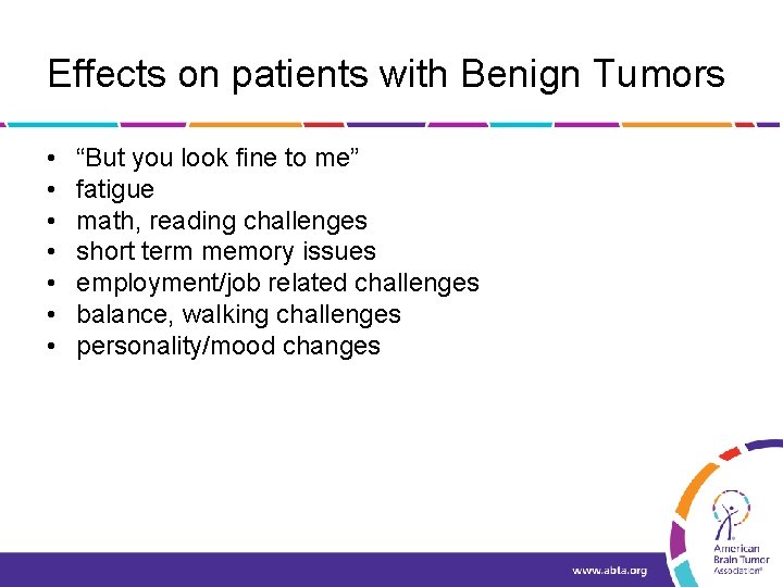 Effects on patients with Benign Tumors • • “But you look fine to me”