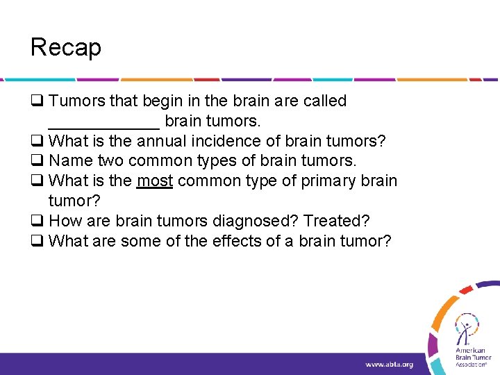 Recap q Tumors that begin in the brain are called ______ brain tumors. q