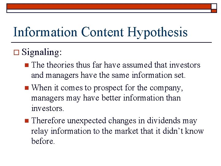 Information Content Hypothesis o Signaling: The theories thus far have assumed that investors and