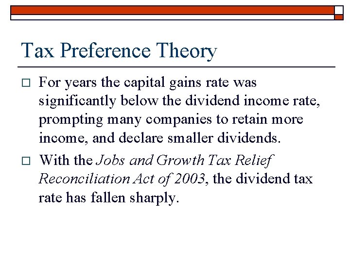 Tax Preference Theory o o For years the capital gains rate was significantly below