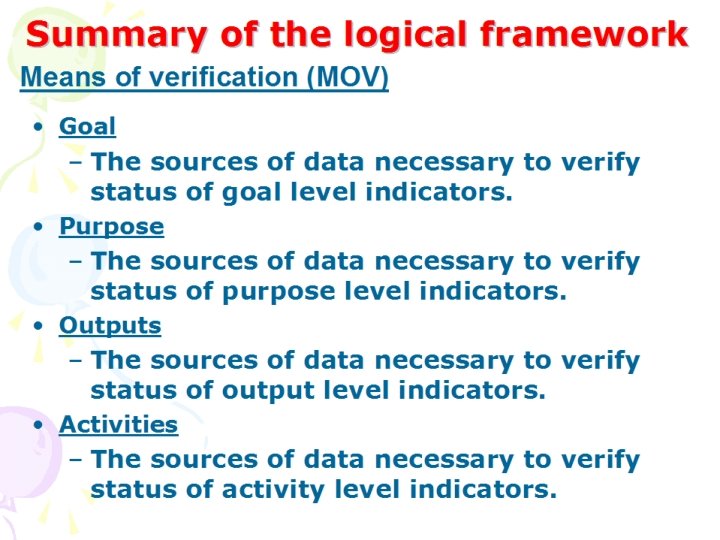Summary of the logical framework Means of verification (MOV) • Goal – The sources Summary of the logical framework Means of verification (MOV) • Goal – The sources