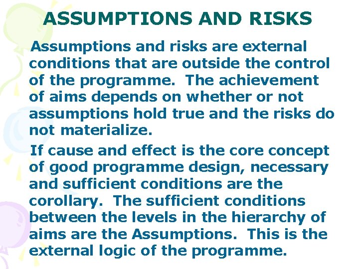 ASSUMPTIONS AND RISKS Assumptions and risks are external conditions that are outside the control ASSUMPTIONS AND RISKS Assumptions and risks are external conditions that are outside the control