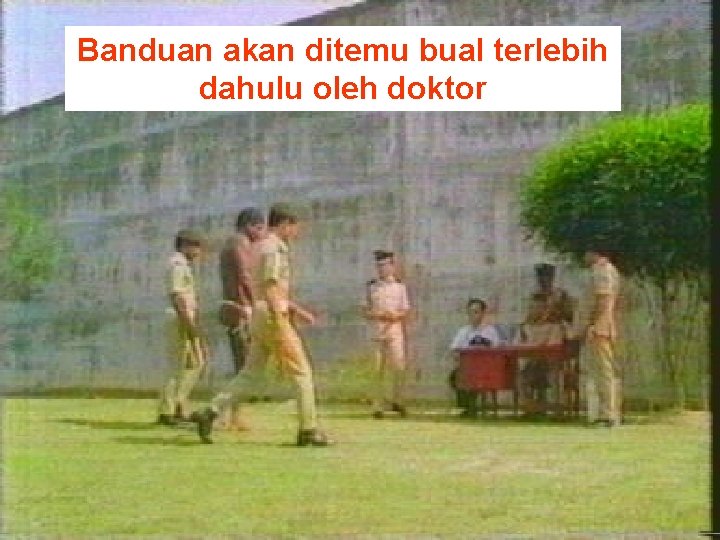 Banduan akan ditemu bual terlebih dahulu oleh doktor 